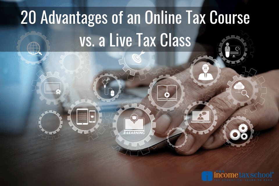 20 Advantages of an Online Tax Course vs. a Live Tax Class