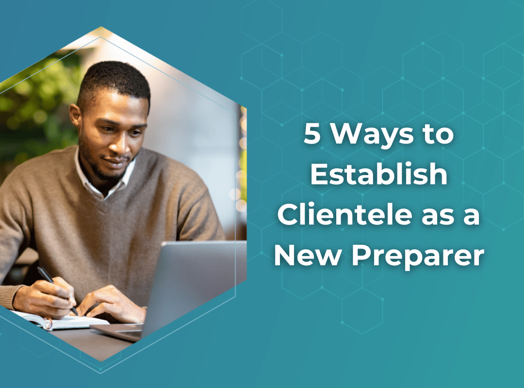 5 Easy Ways to Establish Clientele as a New Preparer