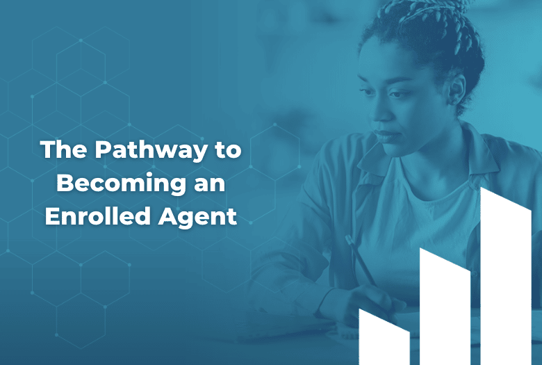 The Pathway to Becoming an Enrolled Agent
