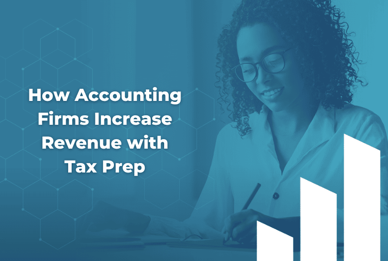 How Accounting Firms Increase Revenue with Tax Prep