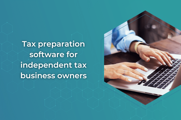 Tax preparation software for independent tax business owners