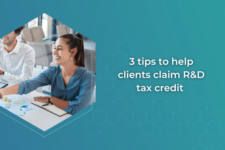 3 tips to help clients claim R&D tax credit