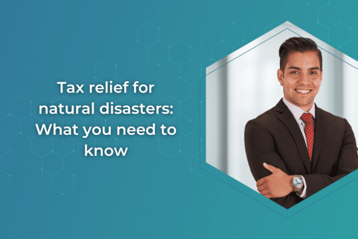Tax relief for natural disasters: What you need to know