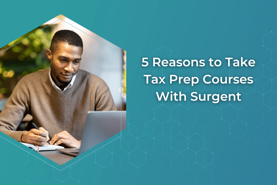 5 Reasons to Take Tax Prep Courses With Surgent
