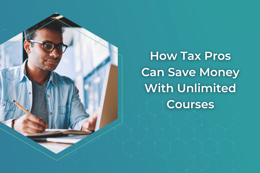 How Tax Pros Can Save Money With Comprehensive or Unlimited Courses