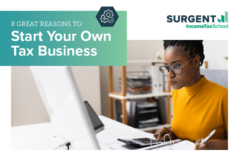 8 Great Reasons to Start Your Own Tax Business
